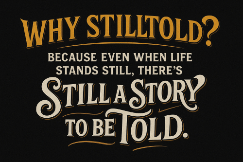 Why Stilltold_ A Story Unfolds